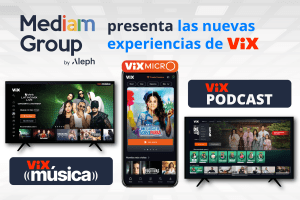 Mediam Group presenta las nuevas experiencias de ViX: ViX Música, ViX Podcast y ViX Micro para conectarse con audiencias hispanas en CTV, mobile y audio digital.